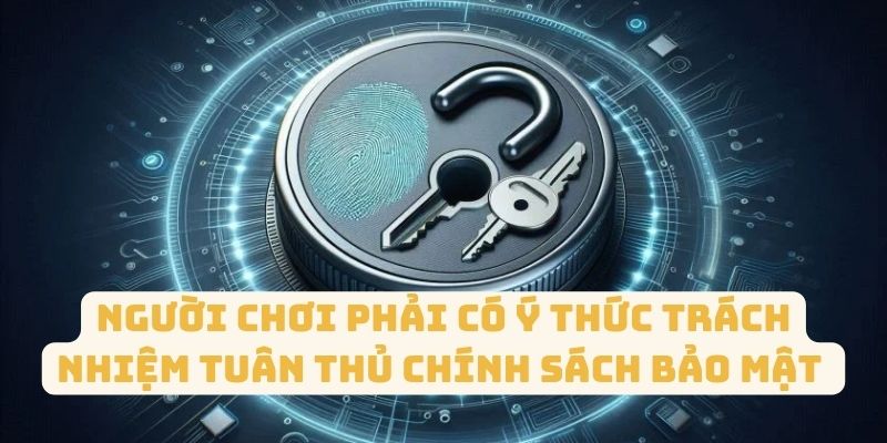 Người chơi phải có ý thức trách nhiệm tuân thủ chính sách bảo mật của King88